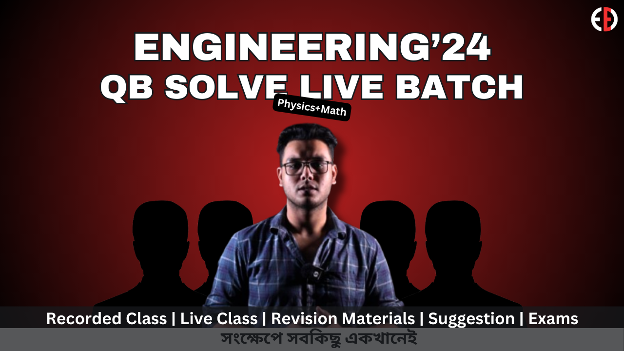 ENGINEERING’24 QB SOLVE LIVE BATCH: Physics+Higher Math (Full Admission Course Free)